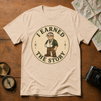 I Earned The Story T-Shirt
