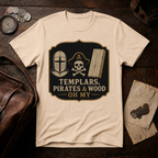 Templars, Pirates & Wood Oh My T-Shirt