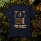 Even Bigfoot Won't Text Me Back T-Shirt