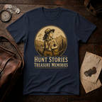 Hunt Stories Treasure Memories T-Shirt