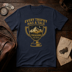 Every Trophy Has a Tale T-Shirt