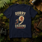 Sorry I'm Already Chasing Someone T-Shirt