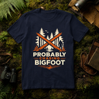 Probably Chasing Bigfoot T-Shirt