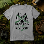 Probably Chasing Bigfoot T-Shirt